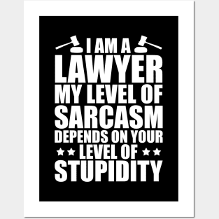 Lawyer - I am a lawyer my level of sarcasm depends on your level of stupidity w Posters and Art